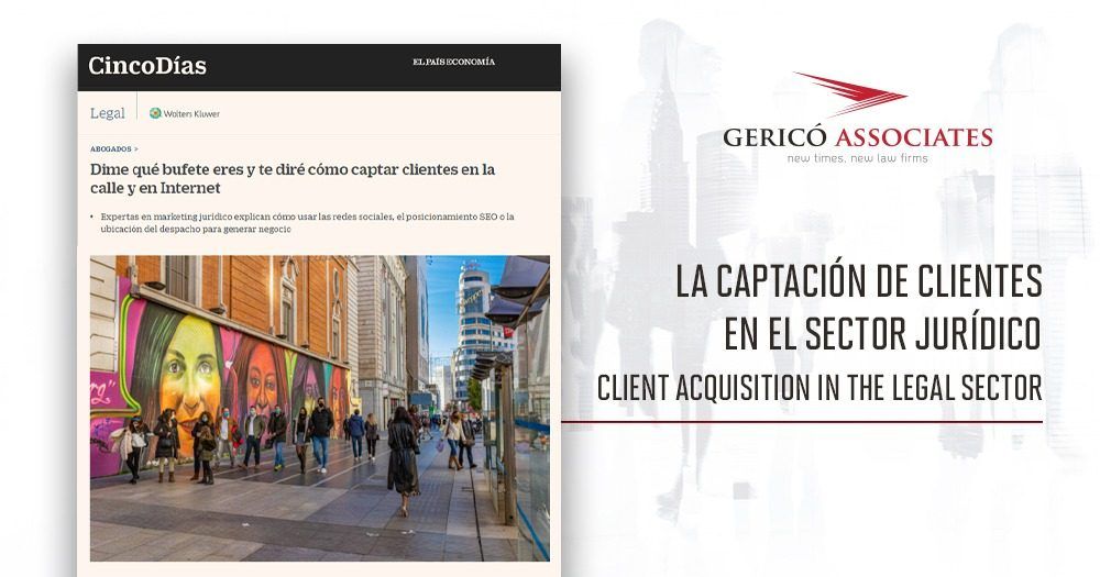 Client acquisition in the legal sector 1 Recorte del impacto en medios (en Cinco Días), con declaraciones de Diana Jennen, directora de Comunicación y Negocio de Gericó Associates. También aparece el logo de Gericó Associates, con un fondo blanco por detrás